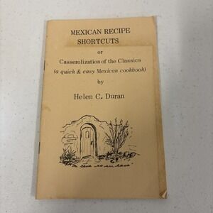 Vtg‎ Mexican Recipe Shortcuts By Helen Duran, Quick And Easy Mexican Cookbook.